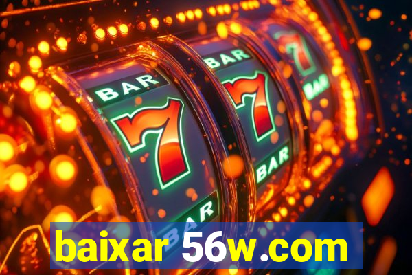 baixar 56w.com